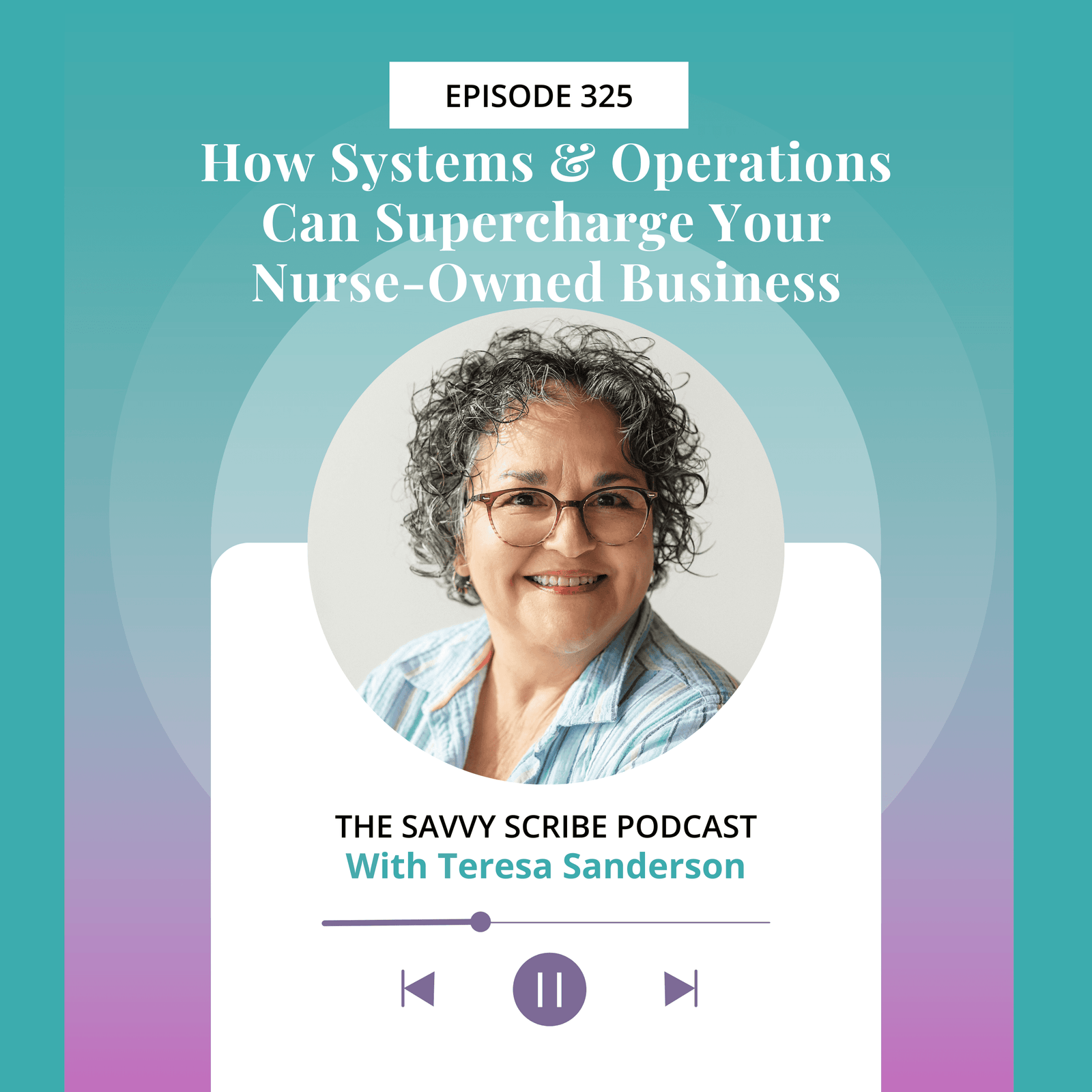 From Chaos to Clarity: Building Smart Systems in Your Nurse-Owned Business with Teresa Sanderson