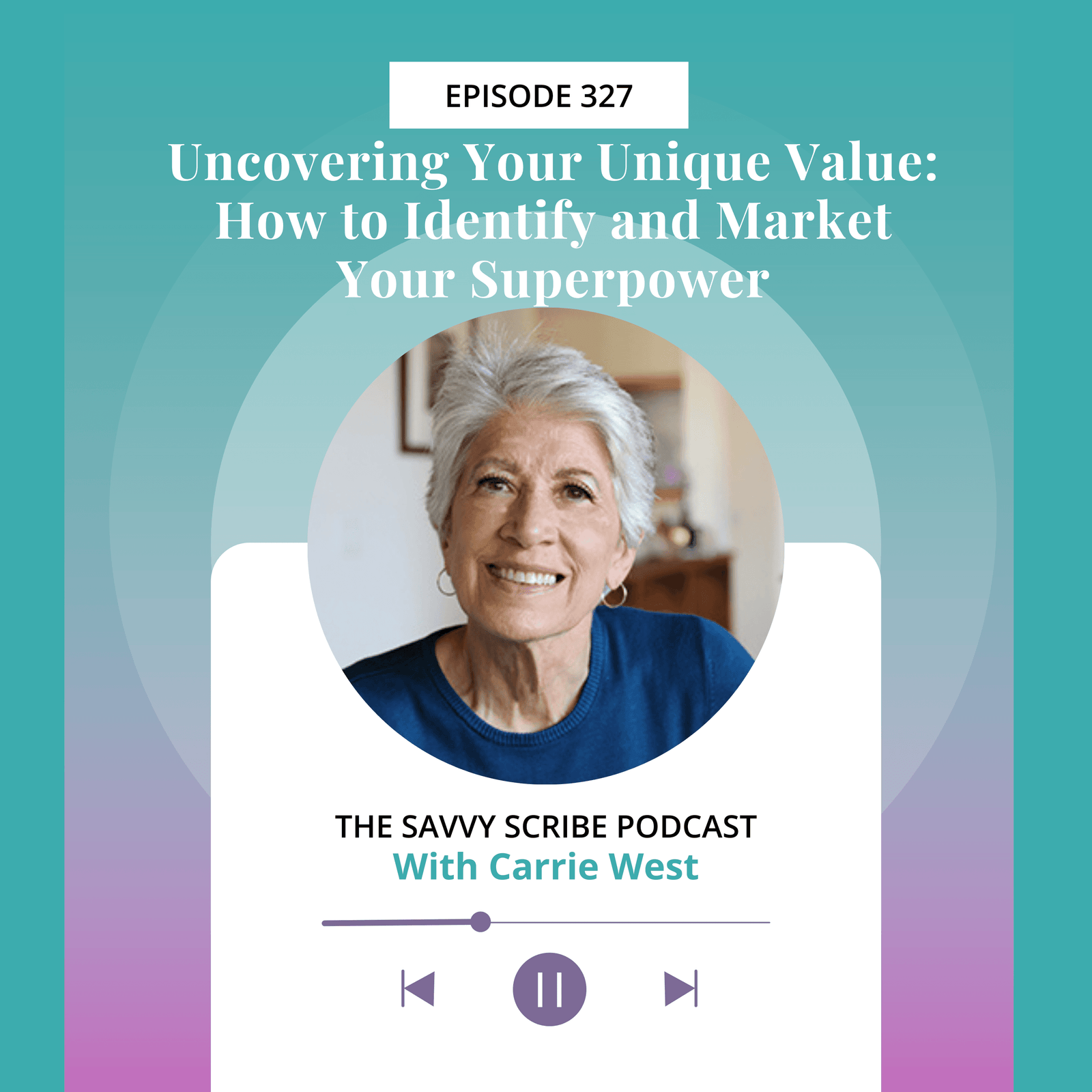 EP327: Uncovering Your Unique Value: How to Identify and Market Your Superpower with Carrie KC West