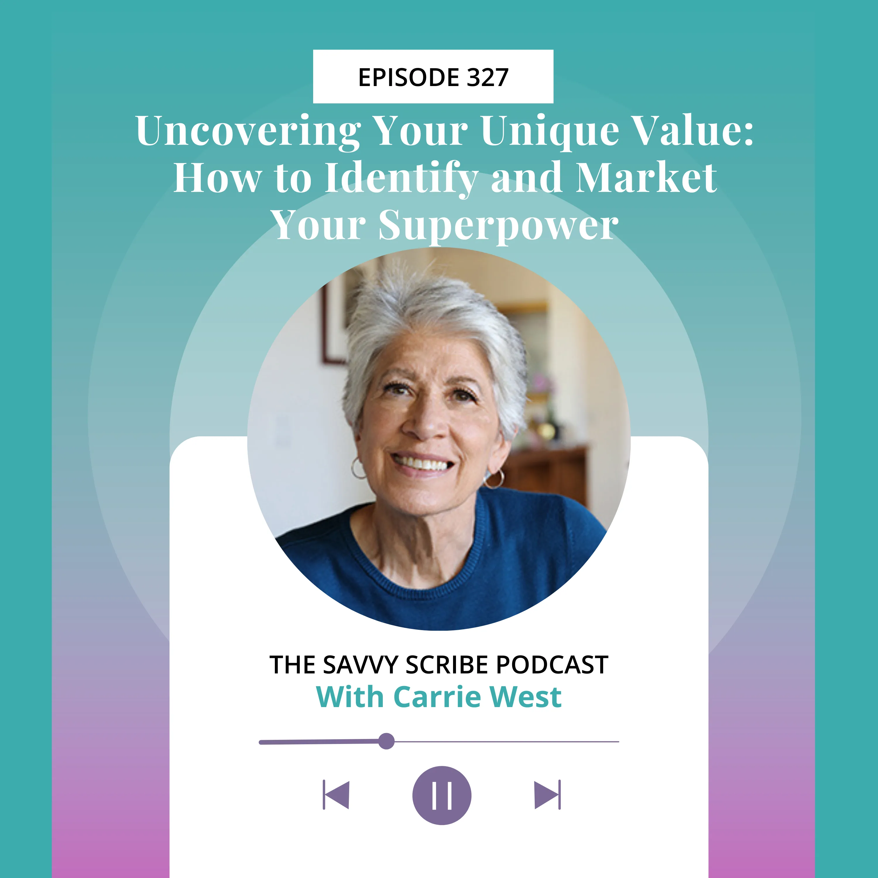 EP327: Uncovering Your Unique Value: How to Identify and Market Your Superpower with Carrie KC West
