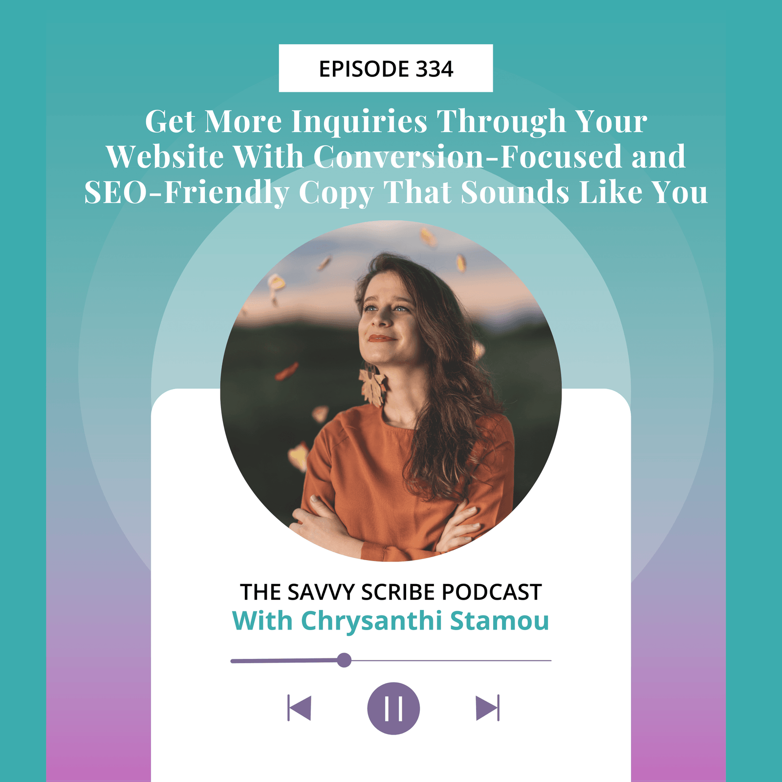 EP334: Get More Inquiries Through Your Website With Conversion-Focused and SEO-Friendly Copy That Sounds Like You With Chrysanthi Stamou