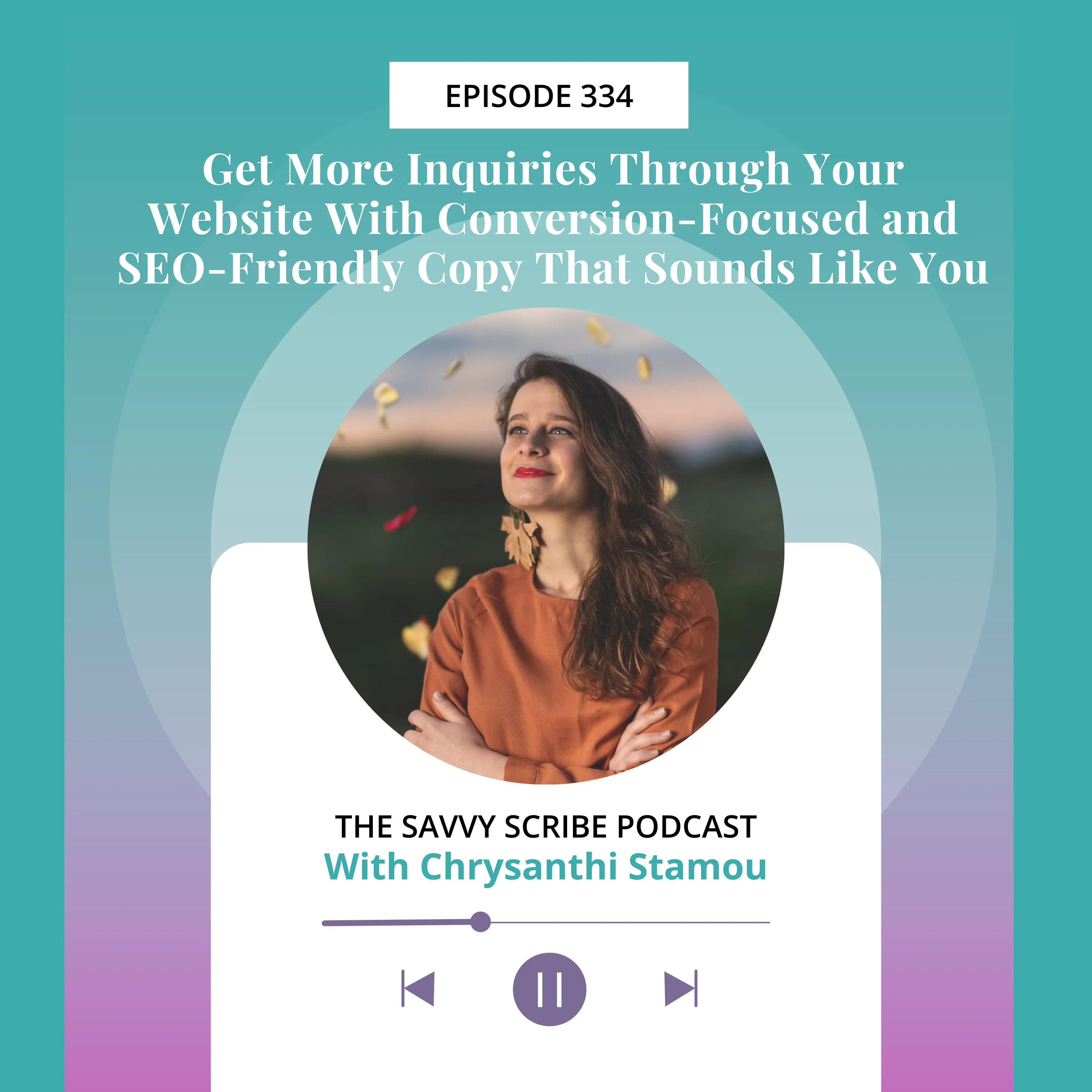 EP334: Get More Inquiries Through Your Website With Conversion-Focused and SEO-Friendly Copy That Sounds Like You With Chrysanthi Stamou