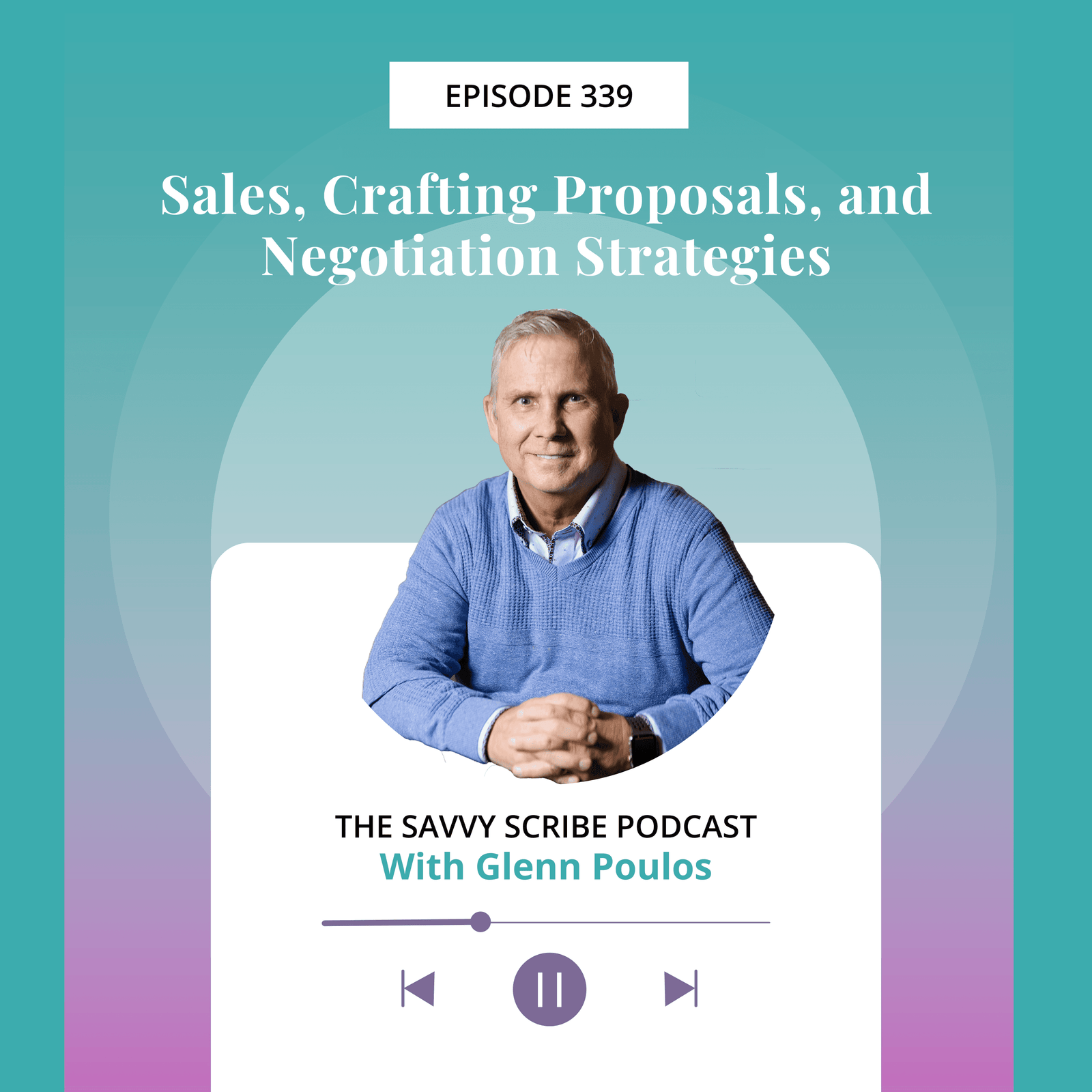 EP339: Sales, Crafting Proposals, and Negotiation Strategies with Glenn Poulos