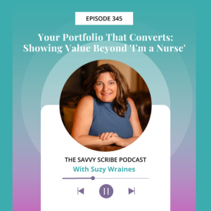 EP345: Your Portfolio That Converts: Showing Value Beyond ‘I’m a Nurse’ with Suzy Wraines