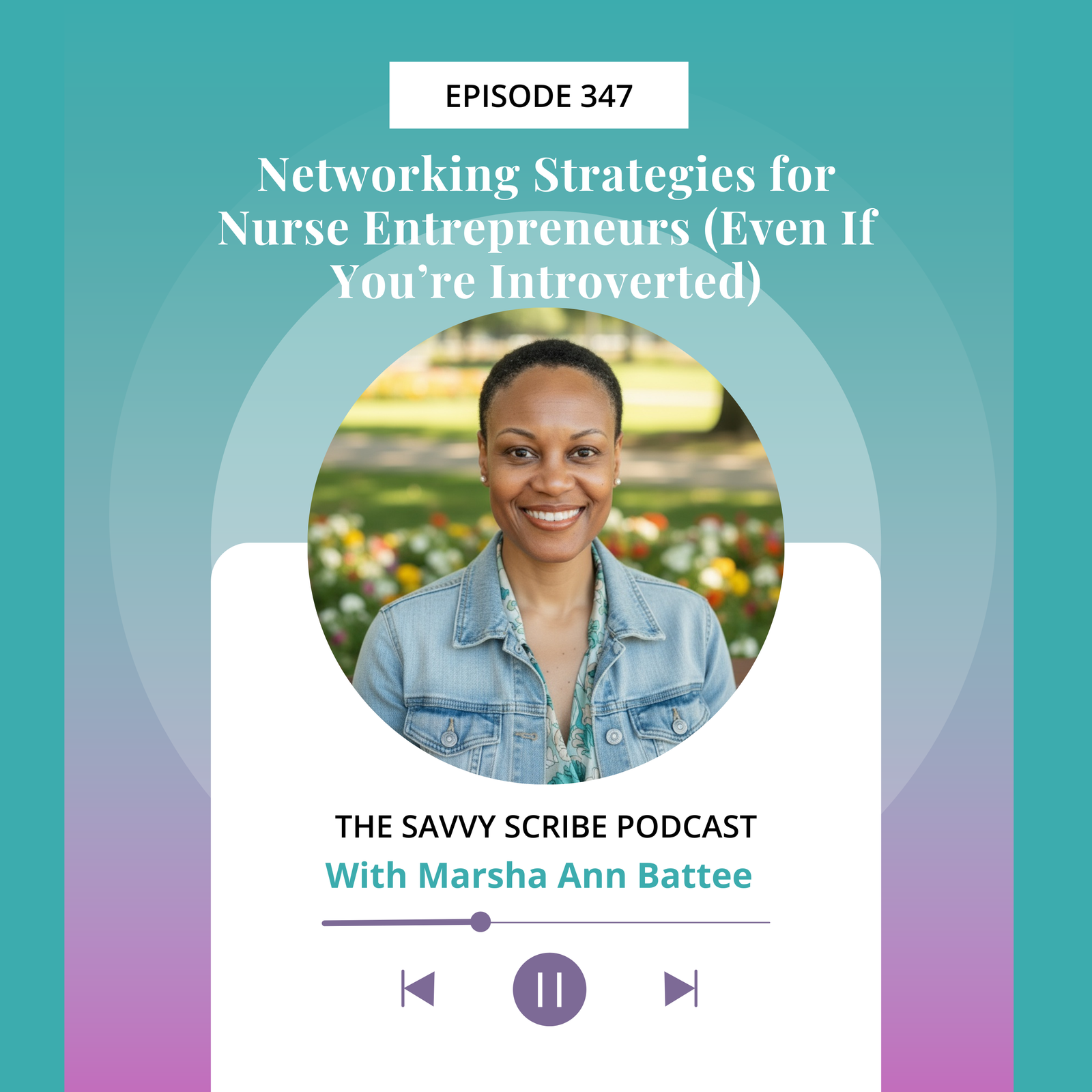 EP347: Networking Strategies for Nurse Entrepreneurs (Even If You’re Introverted) with Marsha Ann Battee