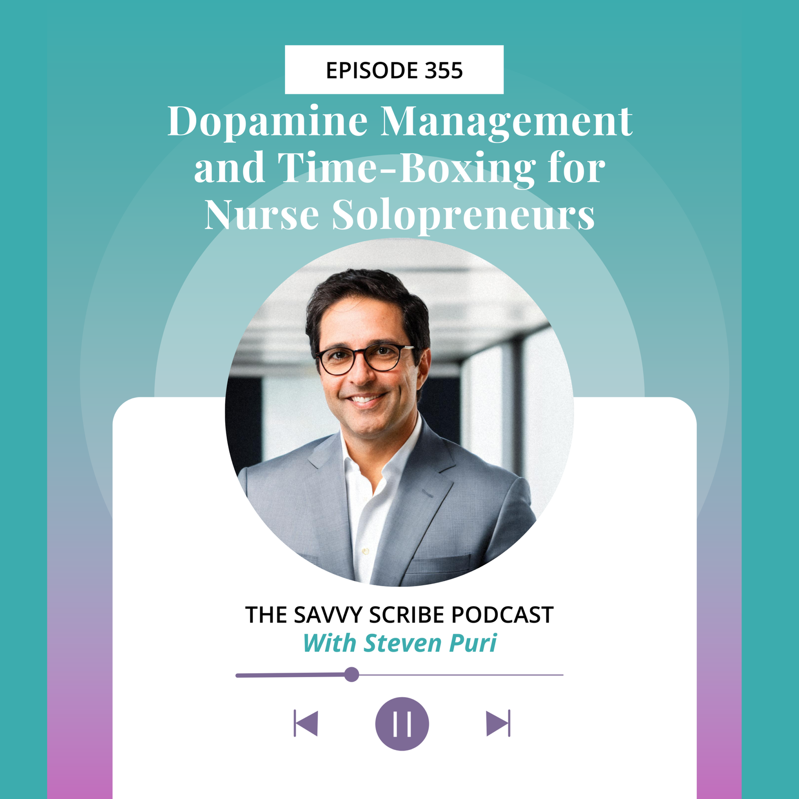 EP355: Dopamine Management and Time-Boxing for Nurse Solopreneurs with Steven Puri