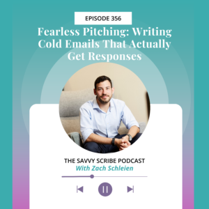 EP356: Fearless Pitching: Writing Cold Emails That Actually Get Responses with Zach Schleien